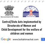 Central/State Acts implemented by Directorate of Women and Child Development for the welfare of children and women