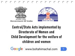 Central/State Acts implemented by Directorate of Women and Child Development for the welfare of children and women